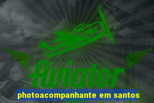 photoacompanhante em santos